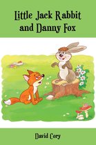 Classic Books for Children 68 - Little Jack Rabbit and Danny Fox (Illustrated)