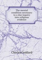 The Mental Condition Necessary to a Due Inquiry Into Religious Evidence