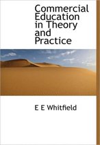 Commercial Education in Theory and Practice