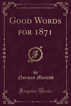 Good Words for 1871 (Classic Reprint)