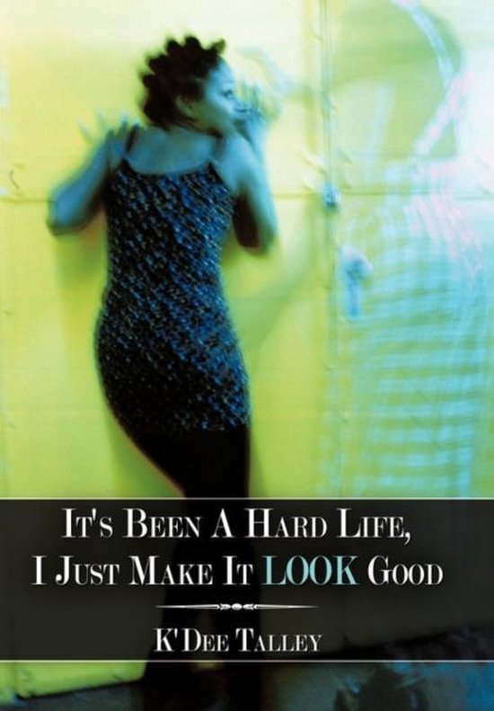 It's Been A Hard Life, I Just Make It LOOK Good - cover