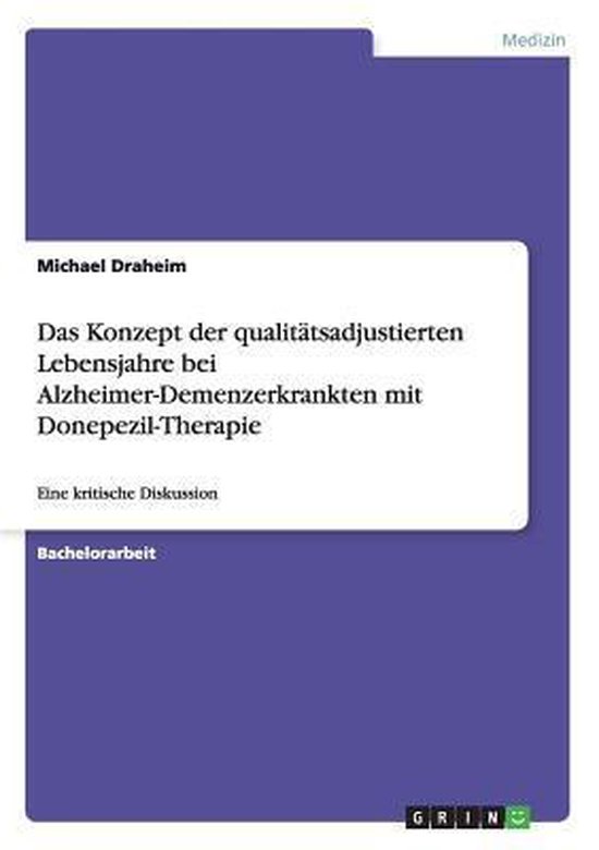 Das Konzept der qualitatsadjustierten Lebensjahre bei Alzheimer-Demenzerkrankten mit Donepezil-Therapie