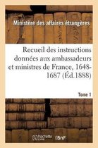 Recueil Des Instructions Donn�es Aux Ambassadeurs Et Ministres de France, 1648-1687