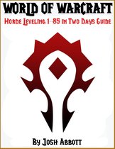 World of Warcraft Horde Leveling 1-85 in Two Days Guide
