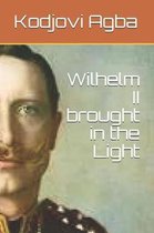 Wilhelm II Brought in the Light