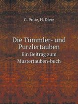 Die Tummler- und Purzlertauben Ein Beitrag zum Mustertauben-buch