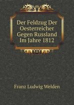 Der Feldzug Der Oesterreicher Gegen Russland Im Jahre 1812