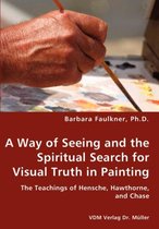 A Way of Seeing and the Spiritual Search for Visual Truth in Painting