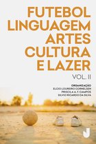 Futebol, linguagem, artes, cultura e lazer 2 - Futebol, linguagem, artes, cultura e lazer vol. II