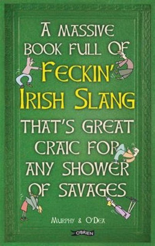 A Massive Book Full of FECKIN' IRISH SLANG that's Great Craic for Any Shower of...