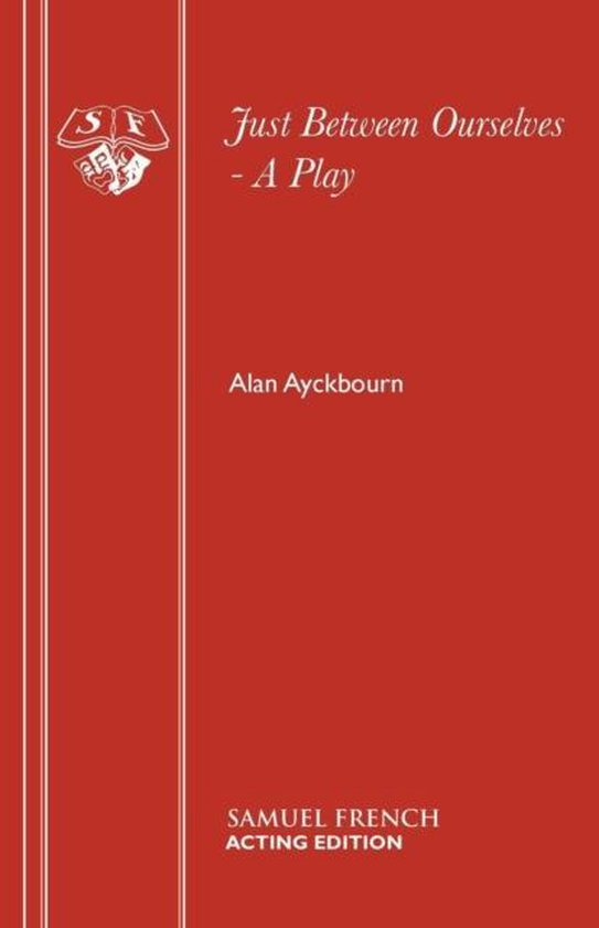 Boek kaft met de titel "Just Between Ourselves - A Play" door Alan Ayckbourn. Samuel French Acting Edition.
