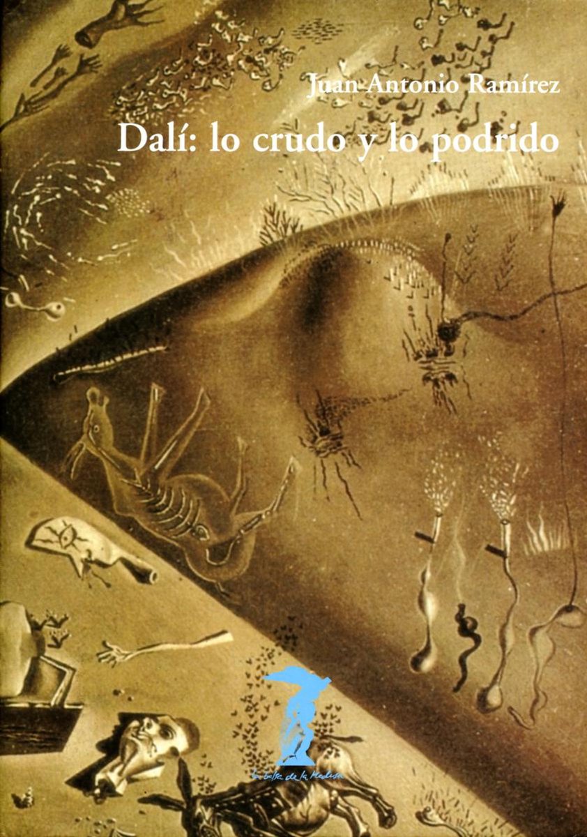 La balsa de la Medusa 124 - Dalí: lo crudo y lo podrido - Juan Antonio Ramirez