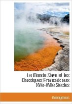 Le Monde Slave Et Les Classiques Francais Aux Xvie-Xviie Siecles