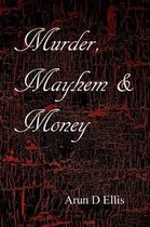 Murder, Mayhem & Money