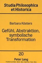 Gefuehl, Abstraktion, Symbolische Transformation