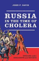 Russia in the Time of Cholera: Disease Under Romanovs and Soviets