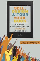 Sell, Design & Tour Your Book: 200 eBook Promotion Sites That Increase Amazon Sales