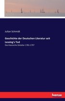 Geschichte der Deutschen Literatur seit Lessing's Tod