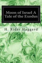 Moon of Israel A Tale of the Exodus