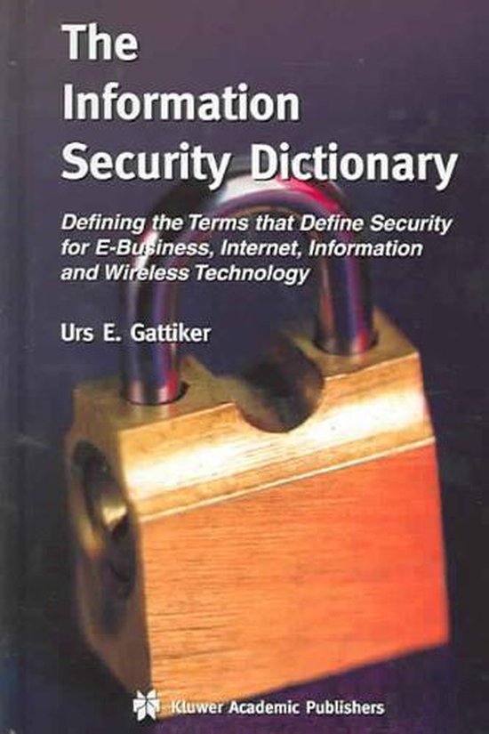 The Information Security Dictionary 9781402078897 Urs E. Gattiker