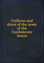 Uniform and dress of the army of the Confederate States