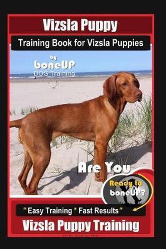 Vizsla Puppy Training Book for Vizsla Puppies By BoneUP DOG  ... - cover