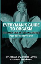 Everyman's Guide to Orgasm: (The Dark Side of Sex in America)