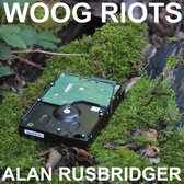 Woog Riots - Alan Rusbridger (CD|LP)