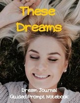 These Dreams Dream Journal Guided Prompt Notebook