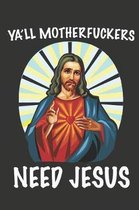 Ya'll Motherfuckers Need Jesus