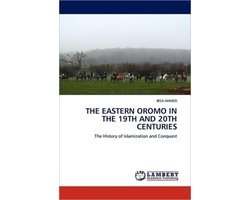 The Eastern Oromo in the 19th and 20th Centuries