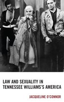 The Fairleigh Dickinson University Press Series in Law, Culture, and the Humanities - Law and Sexuality in Tennessee Williams’s America