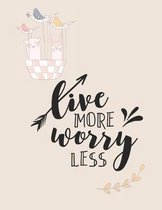 Live More Worry Less