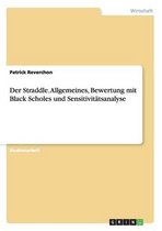 Der Straddle. Allgemeines, Bewertung mit Black Scholes und Sensitivitätsanalyse
