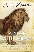 A Year With Aslan: Words of Wisdom and Reflection from the Chronicles of Narnia