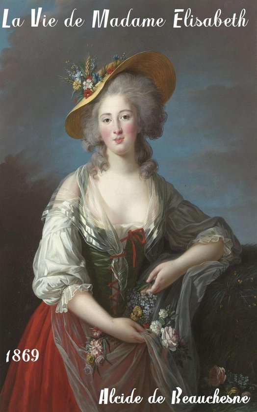 Oeuvres de Alcide de Beauchesne - La Vie de Madame Elisabeth - cover
