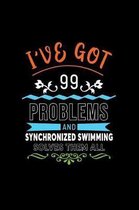 I've Got 99 Problems and Synchronized Swimming Solves Them All