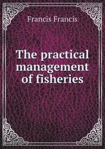 The practical management of fisheries