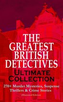 Omslag THE GREATEST BRITISH DETECTIVES - Ultimate Collection: 270+ Murder Mysteries, Suspense Thrillers & Crime Stories (Illustrated Edition)