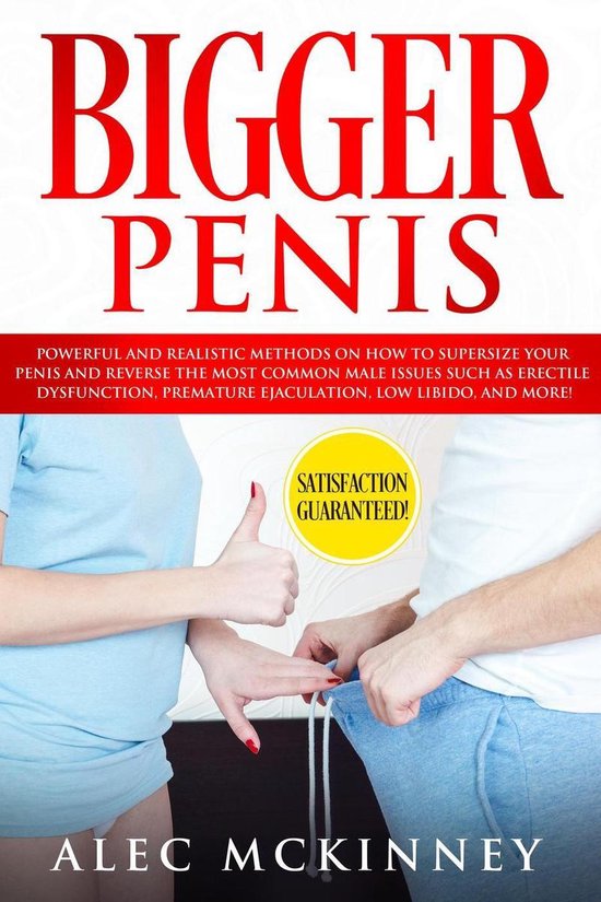 Bigger Penis: Powerful and Realistic Methods on How to Super ... - cover