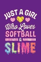 Just A Girl Who Loves Softball & Slime, Fun Play Journal For Boys & Girls