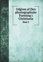 Udgives af Den physiographiske Forening i Christiania Bind 2