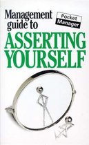 Management Guide to Asserting Yourself