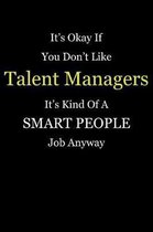 It's Okay If You Don't Like Talent Managers It's Kind Of A Smart People Job Anyway