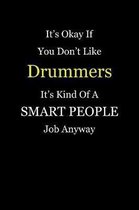 It's Okay If You Don't Like Drummers It's Kind Of A Smart People Job Anyway