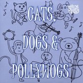 Cats, Dogs and Pollywogs