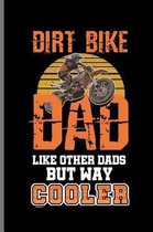 Dirt Bike Dad Like Other Dads But Way Cooler