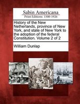 History of the New Netherlands, Province of New York, and State of New York to the Adoption of the Federal Constitution. Volume 2 of 2