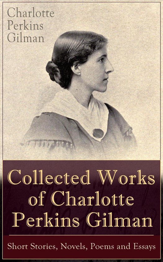 Collected Works of Charlotte Perkins Gilman: Short Stories,  ... - cover