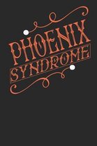 Phoenix Syndrome